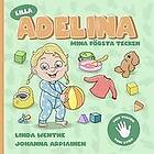 Linda Wenthe: Lilla Adelina. Mina första tecken!