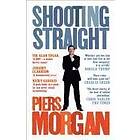 Piers Morgan: Shooting Straight