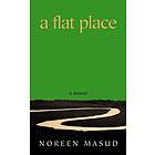 Noreen Masud: A Flat Place