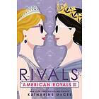 Katharine McGee: American Royals III: Rivals
