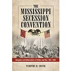 Timothy B Smith: The Mississippi Secession Convention