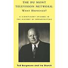 Ted Bergmann, Ira Skutch: The Du Mont Television Network: What Happened?