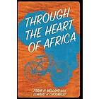 Edward H Cholmeley, Frank H Melland: Through the Heart of Africa: Being an Account a Journey on Bicycles and Foot from Northern Rhodesia, pa