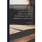 Dalman Gustaf: The Words of Jesus Considered in the Light Post-Biblical Jewish Writings and Aramaic Language