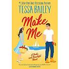 Tessa Bailey - Make Me