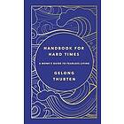 Gelong Thubten: Handbook for Hard Times