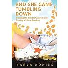 Karla Adkins: And She Came Tumbling Down