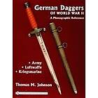 Thomas M Johnson: German Daggers of World War II A Photographic Reference