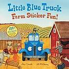 Alice Schertle: Little Blue Truck Farm Sticker Fun!