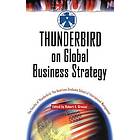The American Graduate School of International Management The Faculty of Thunderbird, Robert E Grosse: Thunderbird on Global Business Strateg