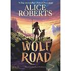 Alice Roberts: Wolf Road