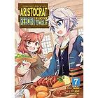 Yashu: Chronicles of an Aristocrat Reborn in Another World (Manga) Vol. 7