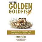 Stan Phelps: What's Your Golden Goldfish: The Vital Few All Customers and Employees Are Not Created Equal