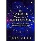 Lars Muhl: The Sacred Numbers of Initiation
