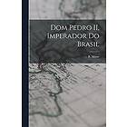 B Mosse: Dom Pedro II, imperador do Brasil