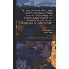 Vivant Denon, Arthur Aiken: Travels in Upper and Lower Egypt, Company With Several Divisions of the French Army, During Campaigns General Bo