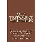 Victor Alexander: Old Testament Scriptures: From the Ancient Aramaic Language