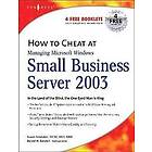 Susan Snedaker: How to Cheat at Managing Windows Small Business Server 2003: In the Land of Blind, One-Eyed Man is King