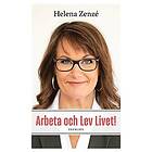 Helena Zenzé: Arbeta och lev livet!