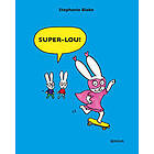 Stephanie Blake: Super-Lou!