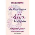 Mandy Morris: Manifesteringens åtta hemligheter förverkliga dina drömmar med snabba, effektiva och beprövade tekniker