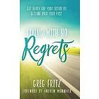 Greg Fritz: Living with No Regrets