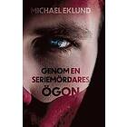 Michael Eklund: Genom en seriemördares ögon