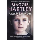 Maggie Hartley: Nobody Loves Me