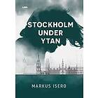 Markus Isero: Stockholm under ytan