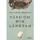 Ann-Luise Bertell: Vänd om min längtan