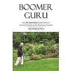 Arthur Jones: Boomer Guru: How M. Scott Peck Guided Millions but Lost Himself on The Road Less Traveled