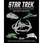 Ben Robinson: Star Trek Designing Starships: Deep Space Nine and Beyond