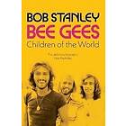 Bob Stanley: Bee Gees: Children of the World