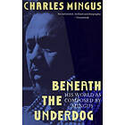 Charles Mingus: Beneath the Underdog: His World as Composed by Mingus