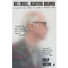 Bill Frisell, Beautiful Dreamer The Guitarist Who Changed the Sound of American Music Bok