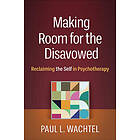 Paul L Wachtel: Making Room for the Disavowed