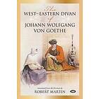 Johann Wolfgang von Goethe: The West-Eastern Divan of Johann Wolfgang Von Goethe