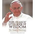 Andrea Kirk Assaf: Pope Francis' Little Book of Wisdom: The Essential Teachings