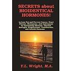 MAY L Wright: Secrets about Bioidentical Hormones to Lose Fat and Prevent Cancer, Heart Disease, Menopause, Andropause, by Optimizing Adrena