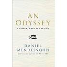 Odyssey: A Father, Son and an Epic: SHORTLISTED FOR THE BAILLIE GIFFORD PRIZE 2017 Engelska (EBok)