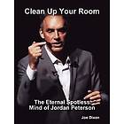 Clean Up Your Room: The Eternal Spotless Mind of Jordan Peterson Engelska EBook