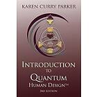 Karen Curry Parker: Introduction to Quantum Human Design 3rd Edition
