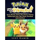 Pokemon Lets Go, Eevee, Pikachu, Switch, Moon Stones, Pokedex, Walkthrough, Items, Tips, Cheats, Download, Guide Unofficial Engelska EBook
