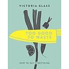 Victoria Glass: Too Good To Waste