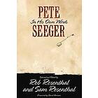 Pete Seeger, Rob Rosenthal, Sam Rosenthal: Pete Seeger in His Own Words