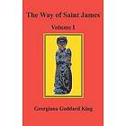 Georgiana Goddard King: The Way of Saint James, Volume I