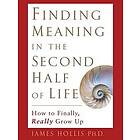 Finding Meaning in the Second Half of Life Engelska EBook