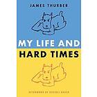 James Thurber: My Life And Hard Times