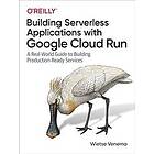 Building Serverless Applications with Google Cloud Run Engelska EBook