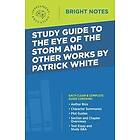 Study Guide to The Eye of the Storm and Other Works by Patrick White Engelska EBook